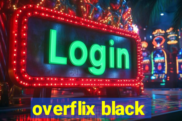 overflix black